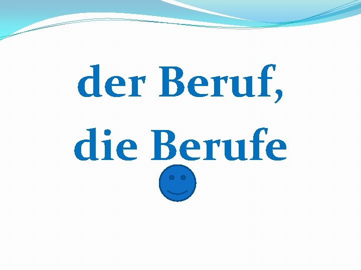 der Beruf, die Berufe 