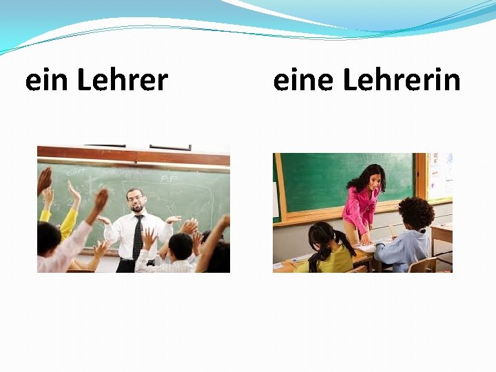 ein Lehrer eine Lehrerin 