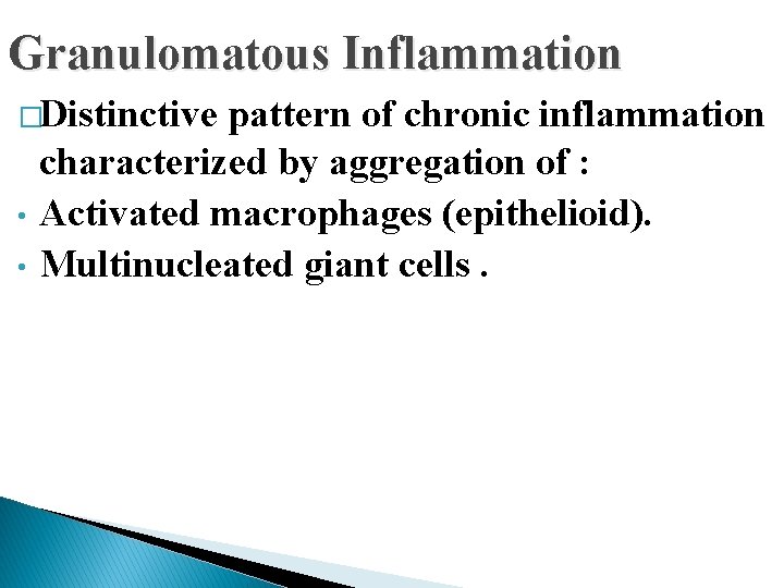 Granulomatous Inflammation �Distinctive • • pattern of chronic inflammation characterized by aggregation of :