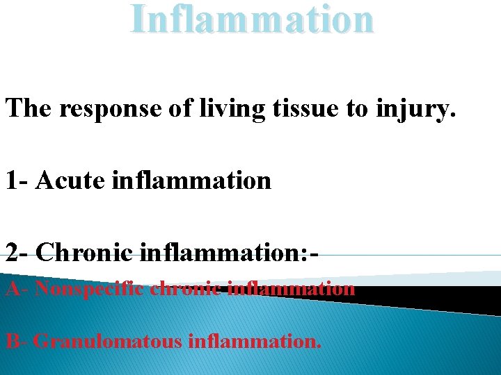 Inflammation The response of living tissue to injury. 1 - Acute inflammation 2 -