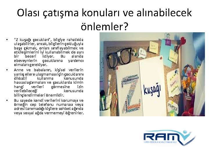 Olası çatışma konuları ve alınabilecek önlemler? • • • “Z kuşağı çocukları”, bilgiye rahatlıkla