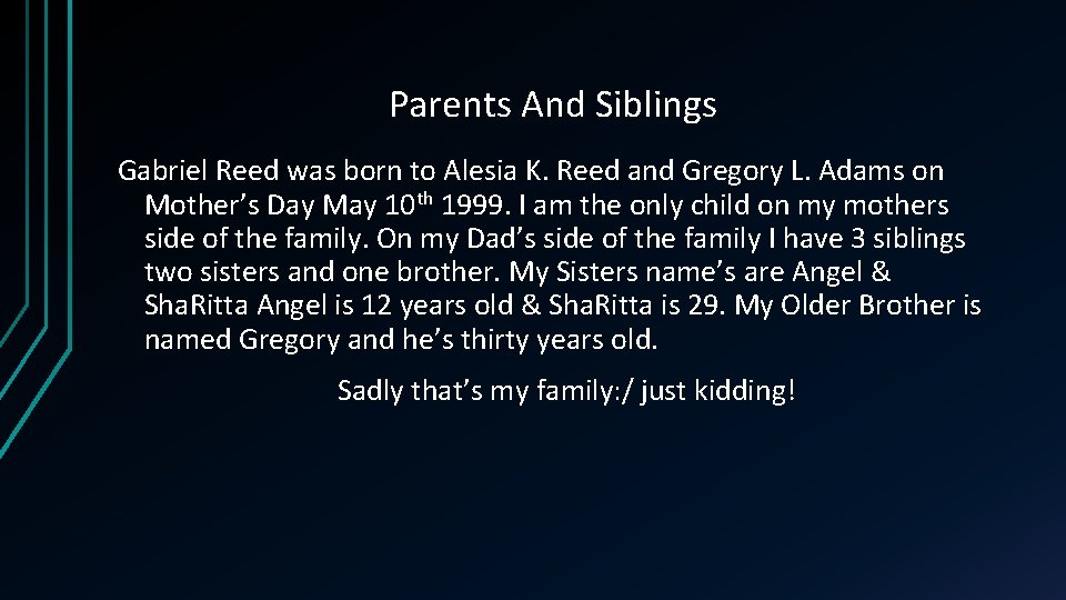 Parents And Siblings Gabriel Reed was born to Alesia K. Reed and Gregory L.