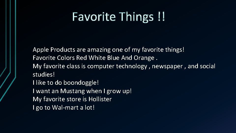 Favorite Things !! Apple Products are amazing one of my favorite things! Favorite Colors