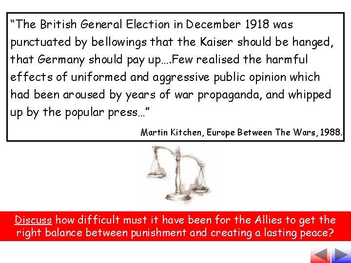 “The British General Election in December 1918 was punctuated by bellowings that the Kaiser
