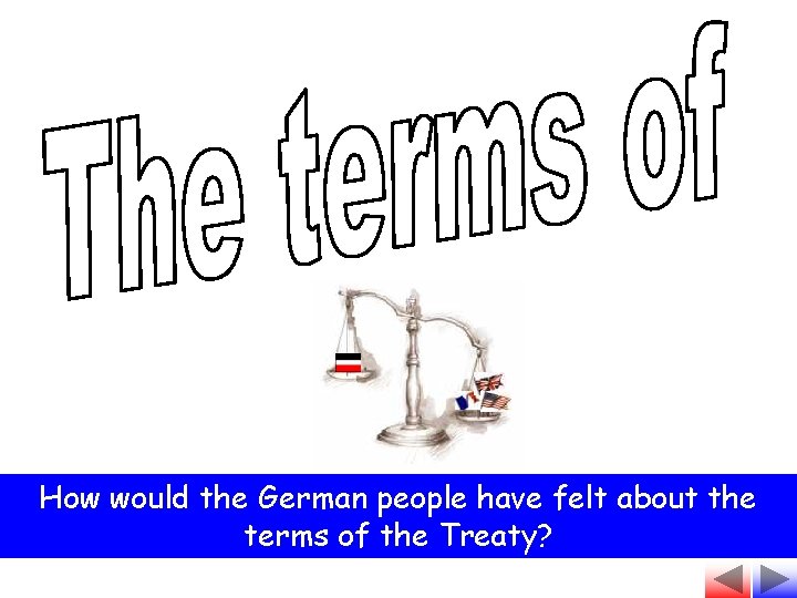 How would the German people have felt about the terms of the Treaty? 