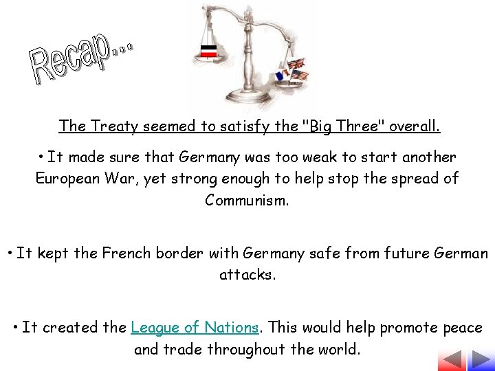 The Treaty seemed to satisfy the "Big Three" overall. • It made sure that
