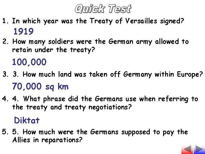 1. In which year was the Treaty of Versailles signed? 1919 2. How many