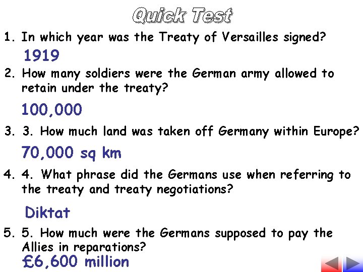 1. In which year was the Treaty of Versailles signed? 1919 2. How many