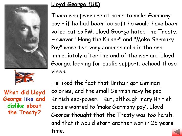 Lloyd George (UK) There was pressure at home to make Germany pay – if