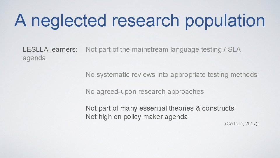 A neglected research population LESLLA learners: agenda Not part of the mainstream language testing