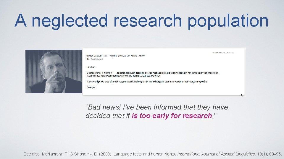 A neglected research population “Bad news! I’ve been informed that they have decided that