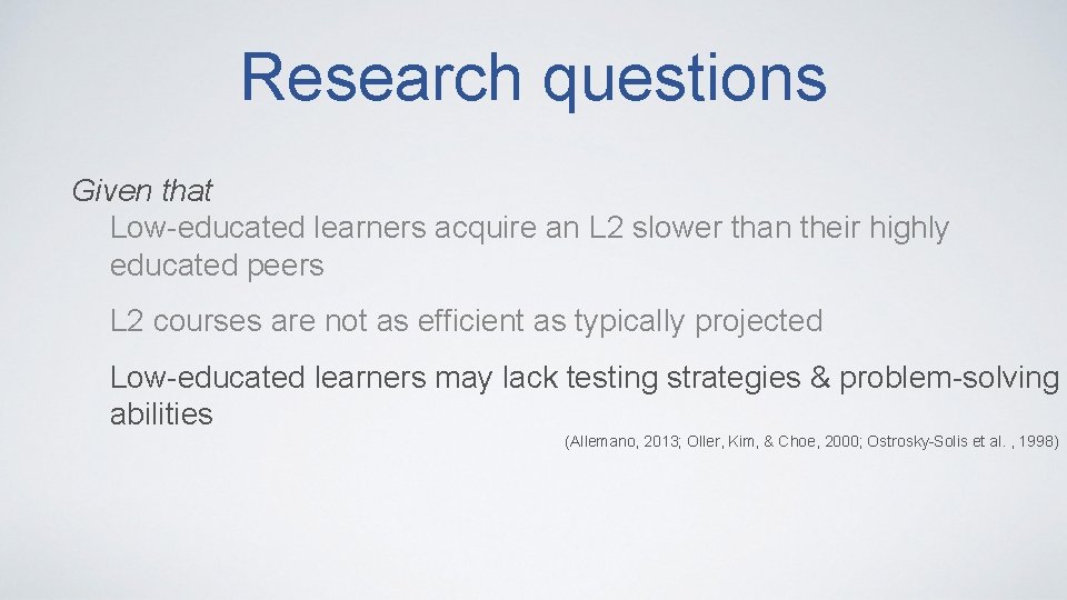 Research questions Given that Low-educated learners acquire an L 2 slower than their highly