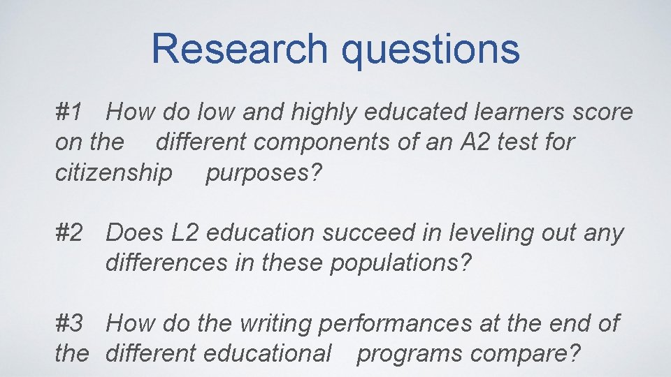 Research questions #1 How do low and highly educated learners score on the different