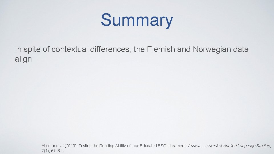 Summary In spite of contextual differences, the Flemish and Norwegian data align Allemano, J.