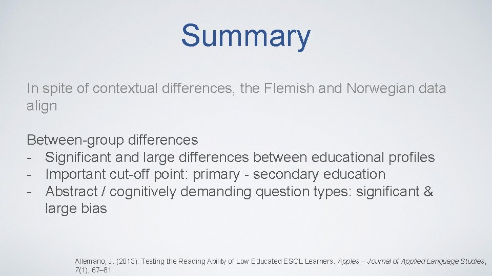 Summary In spite of contextual differences, the Flemish and Norwegian data align Between-group differences