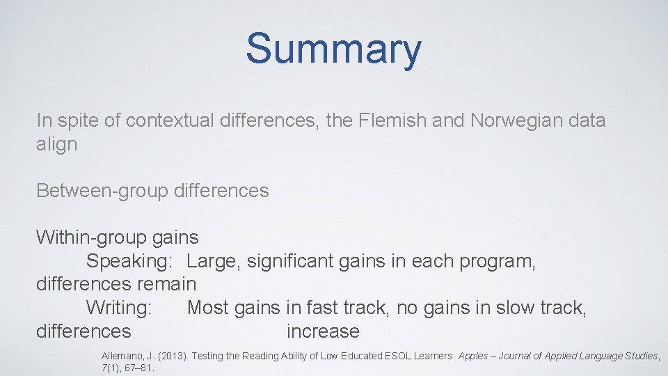 Summary In spite of contextual differences, the Flemish and Norwegian data align Between-group differences