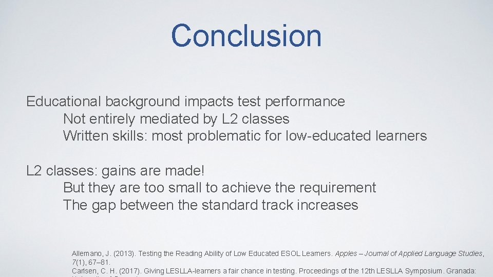 Conclusion Educational background impacts test performance Not entirely mediated by L 2 classes Written