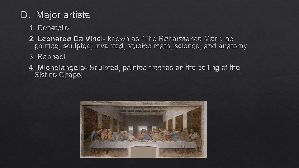 D. Major artists 1. Donatello 2. Leonardo Da Vinci- known as “The Renaissance Man”: