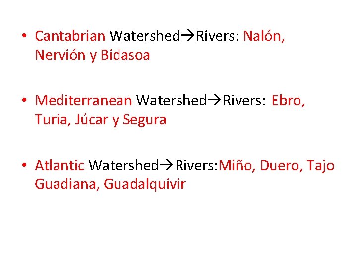  • Cantabrian Watershed Rivers: Nalón, Nervión y Bidasoa • Mediterranean Watershed Rivers: Ebro,