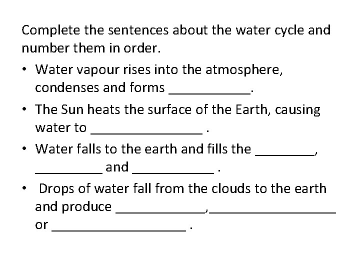 Complete the sentences about the water cycle and number them in order. • Water