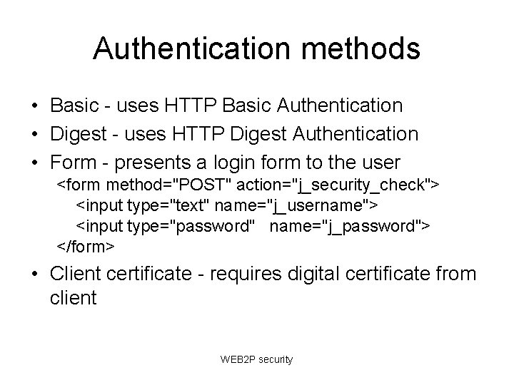 Authentication methods • Basic - uses HTTP Basic Authentication • Digest - uses HTTP Authentication methods • Basic - uses HTTP Basic Authentication • Digest - uses HTTP
