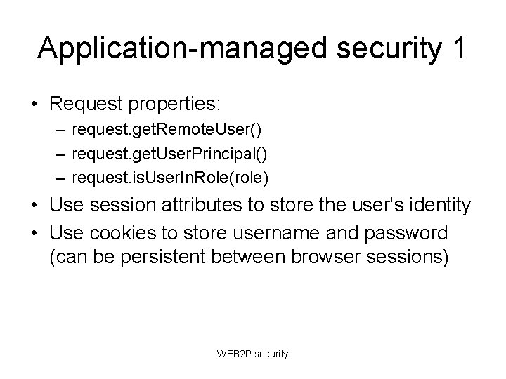 Application-managed security 1 • Request properties: – request. get. Remote. User() – request. get. Application-managed security 1 • Request properties: – request. get. Remote. User() – request. get.
