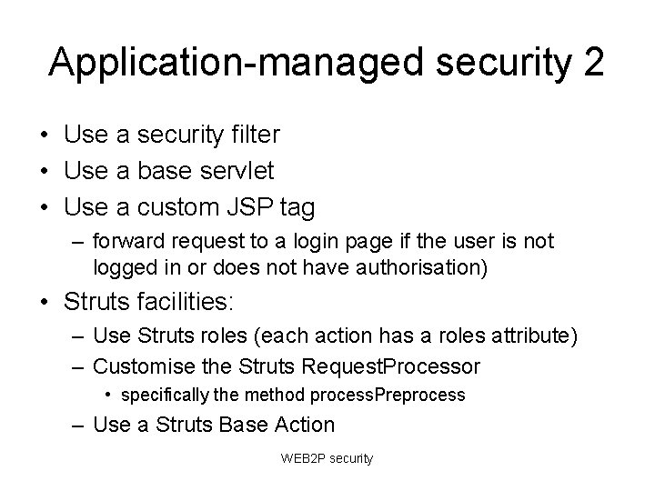 Application-managed security 2 • Use a security filter • Use a base servlet • Application-managed security 2 • Use a security filter • Use a base servlet •
