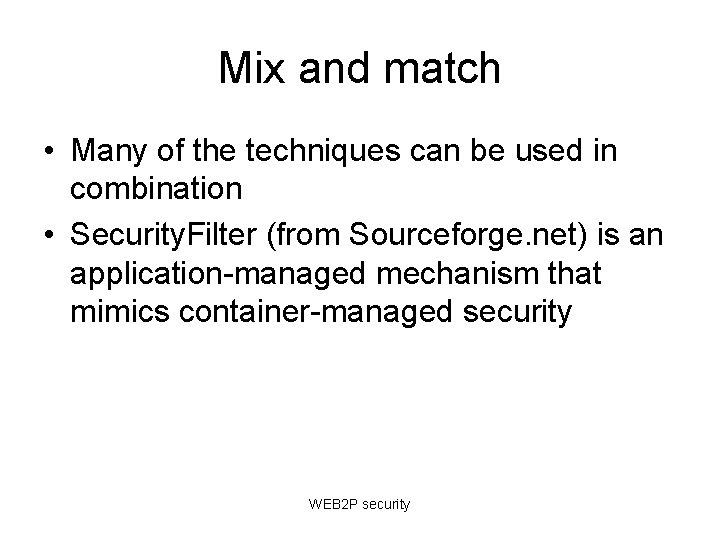 Mix and match • Many of the techniques can be used in combination • Mix and match • Many of the techniques can be used in combination •