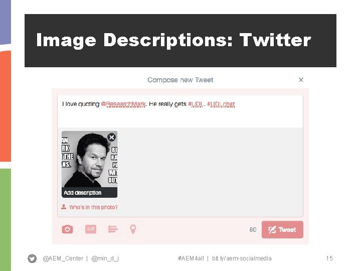 Image Descriptions: Twitter @AEM_Center | @min_d_j #AEM 4 all | bit. ly/aem-socialmedia 15 