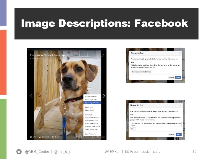 Image Descriptions: Facebook @AEM_Center | @min_d_j #AEM 4 all | bit. ly/aem-socialmedia 20 
