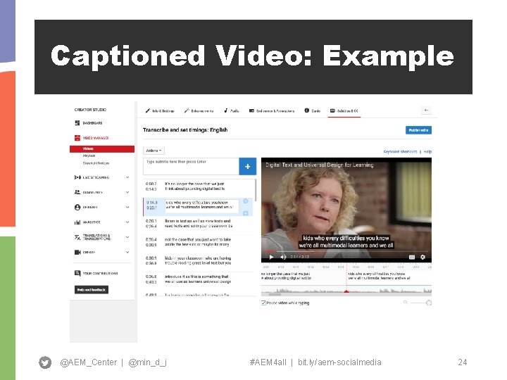 Captioned Video: Example @AEM_Center | @min_d_j #AEM 4 all | bit. ly/aem-socialmedia 24 