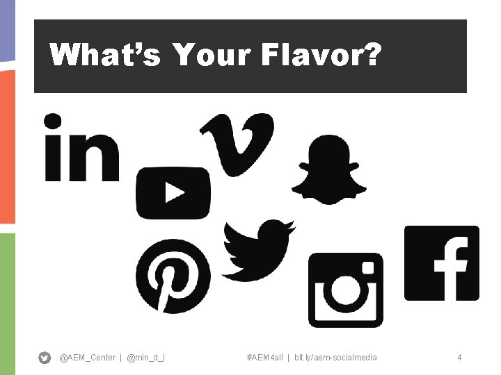 What’s Your Flavor? @AEM_Center | @min_d_j #AEM 4 all | bit. ly/aem-socialmedia 4 