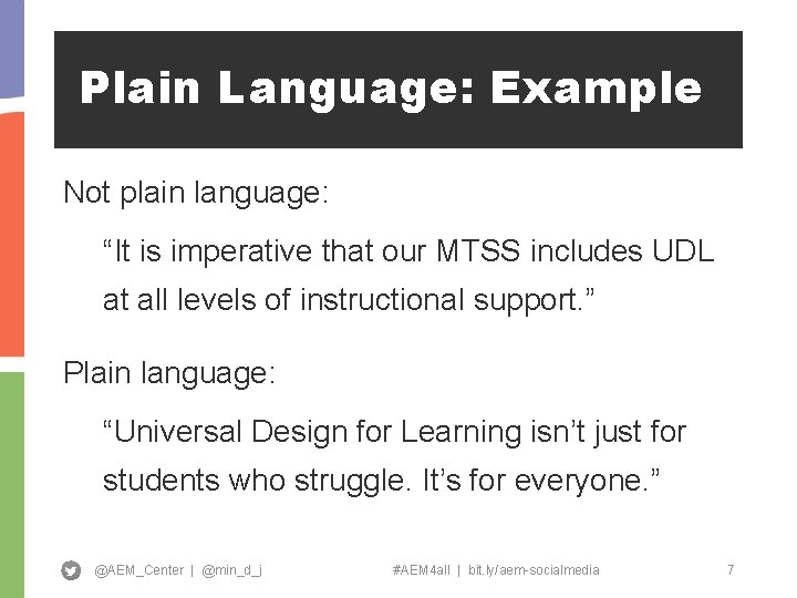 Plain Language: Example Not plain language: “It is imperative that our MTSS includes UDL