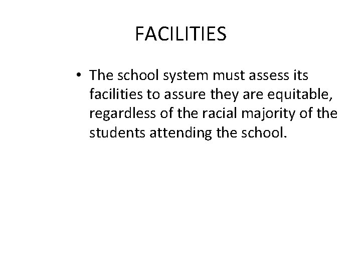 FACILITIES • The school system must assess its facilities to assure they are equitable,