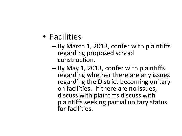  • Facilities – By March 1, 2013, confer with plaintiffs regarding proposed school
