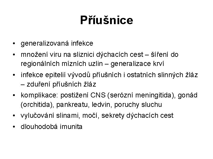 Příušnice • generalizovaná infekce • množení viru na sliznici dýchacích cest – šíření do