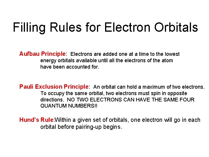 Filling Rules for Electron Orbitals Aufbau Principle: Electrons are added one at a time