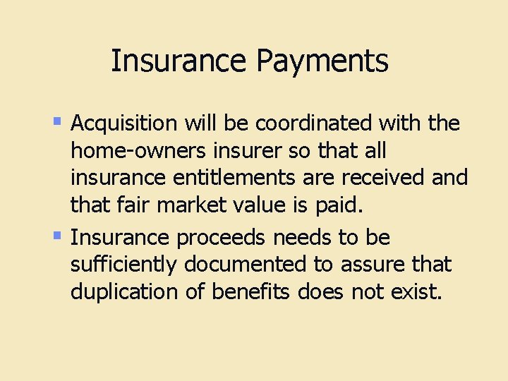Insurance Payments § Acquisition will be coordinated with the home-owners insurer so that all