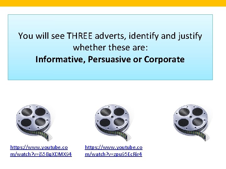 You will see THREE adverts, identify and justify whether these are: Informative, Persuasive or