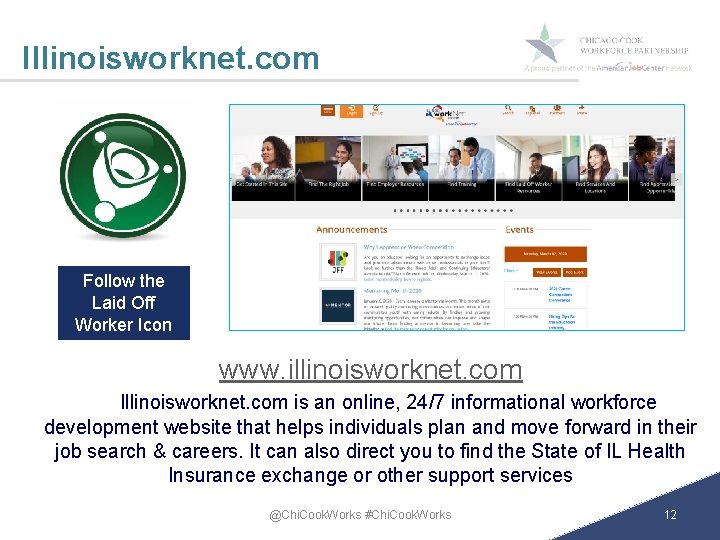 Illinoisworknet. com Follow the Laid Off Worker Icon www. illinoisworknet. com Illinoisworknet. com is
