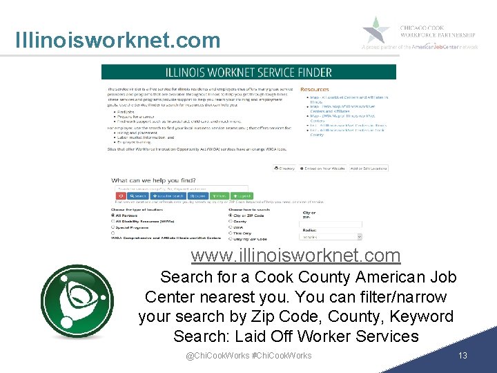 Illinoisworknet. com www. illinoisworknet. com Search for a Cook County American Job Center nearest