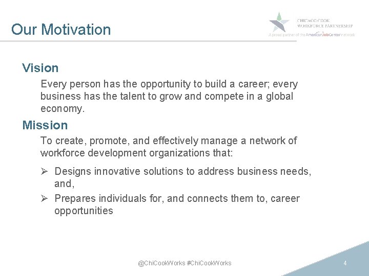 Our Motivation Vision Every person has the opportunity to build a career; every business