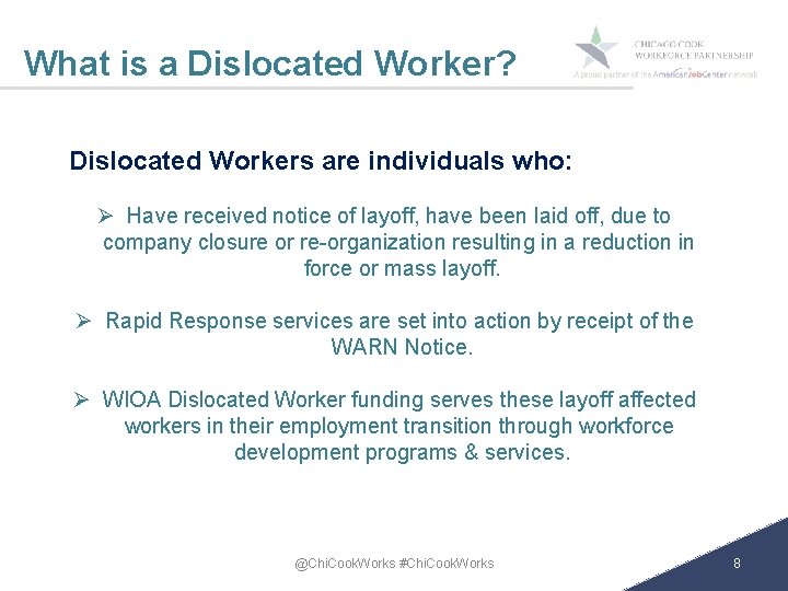 What is a Dislocated Worker? Dislocated Workers are individuals who: Ø Have received notice