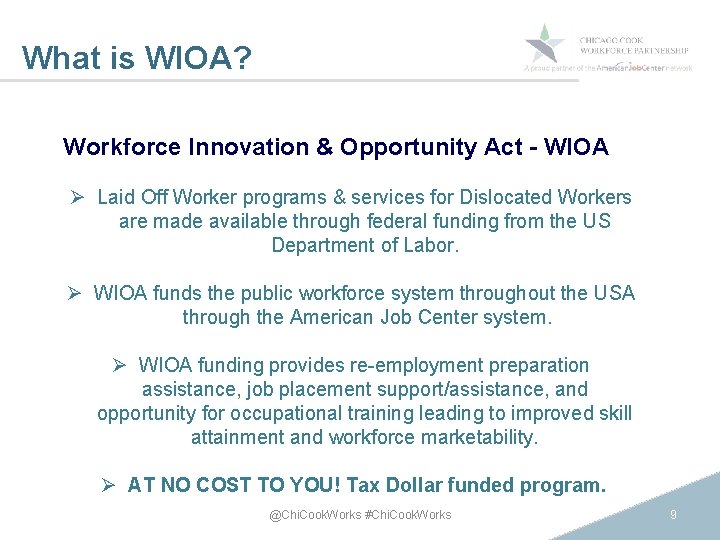 What is WIOA? Workforce Innovation & Opportunity Act - WIOA Ø Laid Off Worker