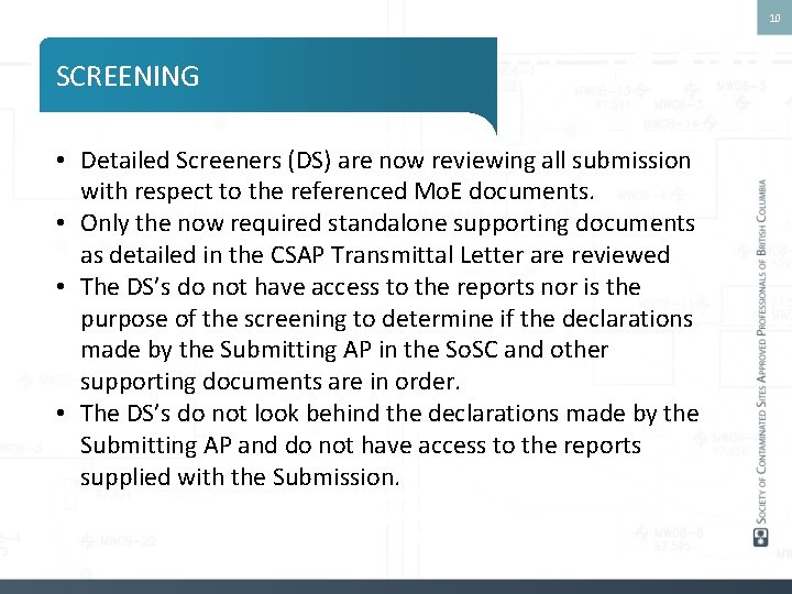 10 SCREENING • Detailed Screeners (DS) are now reviewing all submission with respect to