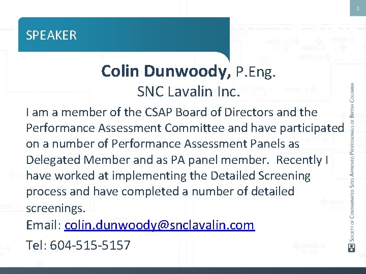 2 SPEAKER Colin Dunwoody, P. Eng. SNC Lavalin Inc. I am a member of