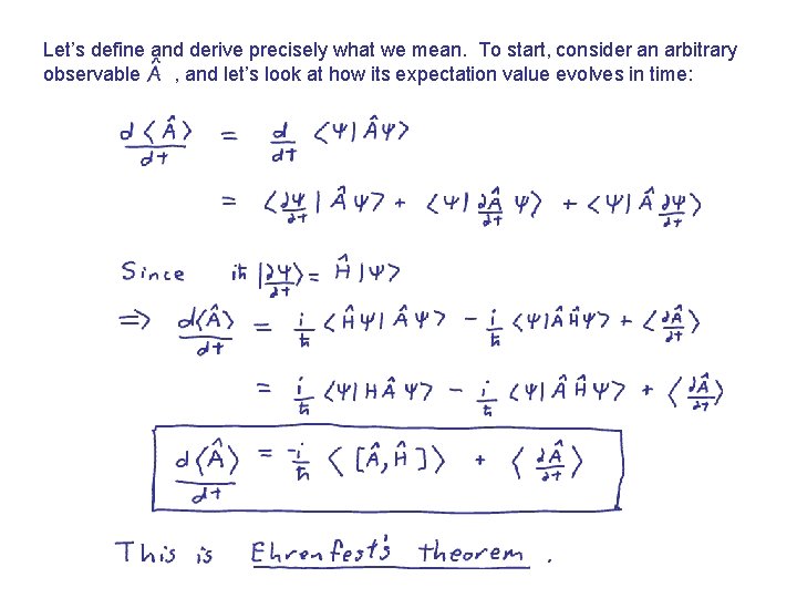 Let’s define and derive precisely what we mean. To start, consider an arbitrary observable