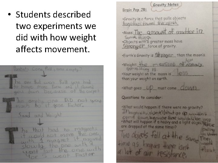  • Students described two experiments we did with how weight affects movement. 