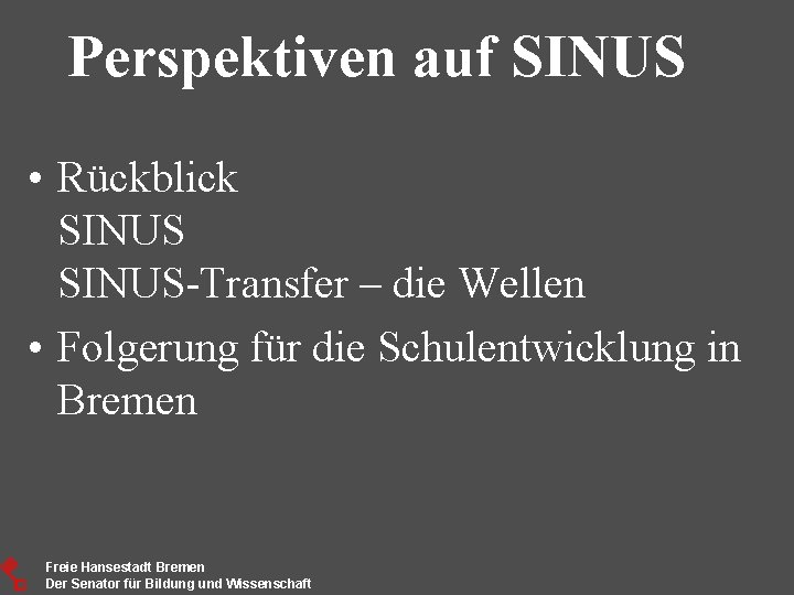 Perspektiven auf SINUS • Rückblick SINUS-Transfer – die Wellen • Folgerung für die Schulentwicklung