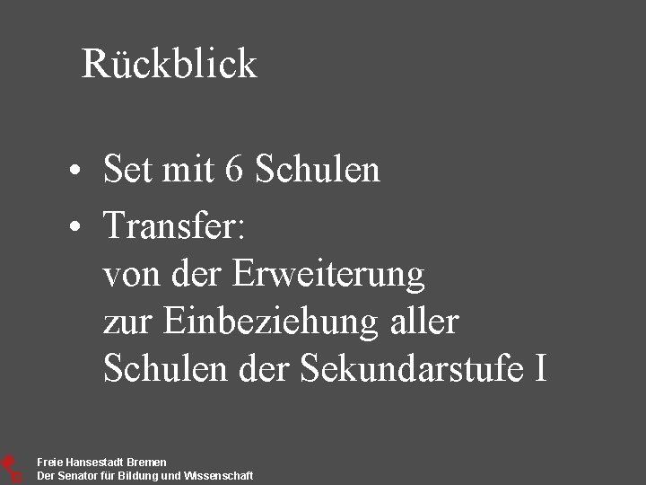 Rückblick • Set mit 6 Schulen • Transfer: von der Erweiterung zur Einbeziehung aller